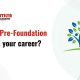 how pre-foundation build your career